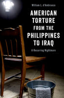 American Torture from the Philippines to Iraq : A Recurring Nightmare-9780197570326