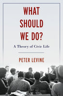 What Should We Do? : A Theory of Civic Life-9780197570494