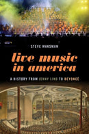 Live Music in America : A History from Jenny Lind to Beyonce-9780197570548