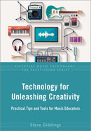 Technology for Unleashing Creativity : Practical Tips and Tools for Music Educators-9780197570746