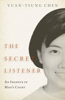 The Secret Listener : An Ingenue in Mao's Court-9780197573341