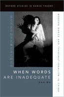 When Words Are Inadequate : Modern Dance and Transnationalism in China-9780197575314