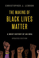 The Making of Black Lives Matter : A Brief History of an Idea, Updated Edition-9780197577356