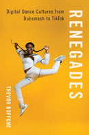 Renegades : Digital Dance Cultures from Dubsmash to TikTok-9780197577684