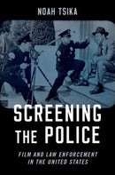 Screening the Police : Film and Law Enforcement in the United States-9780197577721