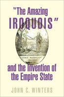 "The Amazing Iroquois" and the Invention of the Empire State-9780197578223