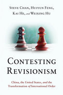 Contesting Revisionism : China, the United States, and the Transformation of International Order-9780197580301