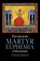 The Cult of the Martyr Euphemia in Byzantium
