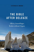 The Bible After Deleuze : Affects, Assemblages, Bodies Without Organs-9780197581254