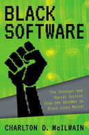 Black Software : The Internet & Racial Justice, from the AfroNet to Black Lives Matter-9780197581599