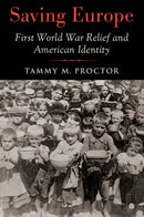 Saving Europe : First World War Relief and American Identity-9780197584361