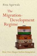 The Migration-Development Regime : How Class Shapes Indian Emigration-9780197586396