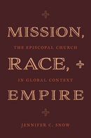 Mission, Race, and Empire : The Episcopal Church in Global Context-9780197598948