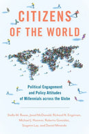 Citizens of the World : Political Engagement and Policy Attitudes of Millennials across the Globe-9780197599389