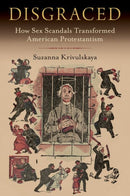 Disgraced : How Sex Scandals Transformed American Protestantism-9780197599686