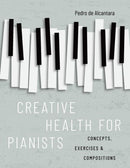 Creative Health for Pianists : Concepts, Exercises & Compositions-9780197600214