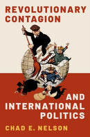 Revolutionary Contagion and International Politics-9780197601938