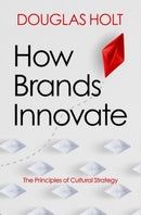 How Brands Innovate : The Principles of Cultural Strategy-9780197602973