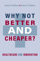 Why Not Better and Cheaper? : Healthcare and Innovation-9780197603109