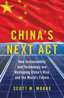 China's Next Act : How Sustainability and Technology are Reshaping China's Rise and the World's Future-9780197603994