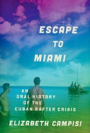 Escape to Miami : An Oral History of the Cuban Rafter Crisis-9780197604380