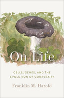 On Life : Cells, Genes, and the Evolution of Complexity-9780197604540