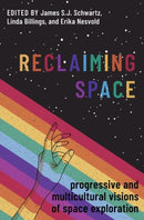 Reclaiming Space : Progressive and Multicultural Visions of Space Exploration-9780197604793
