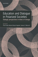 Education and Dialogue in Polarized Societies : Dialogic perspectives in times of change-9780197605424