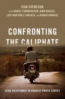Confronting the Caliphate : Civil Resistance in Jihadist Proto-States-9780197605608