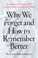 Why We Forget and How To Remember Better : The Science Behind Memory-9780197607732