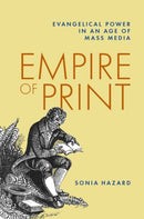 Empire of Print : Evangelical Power in an Age of Mass Media-9780197608104