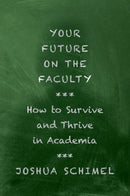 Your Future on the Faculty : How to Survive and Thrive in Academia-9780197608838