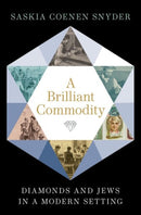A Brilliant Commodity : Diamonds and Jews in a Modern Setting-9780197610473