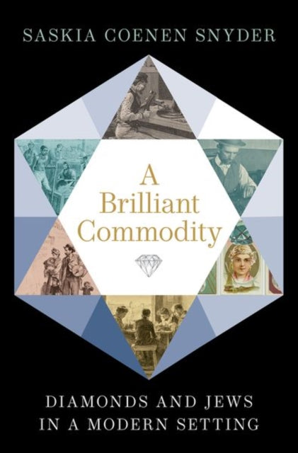 A Brilliant Commodity : Diamonds and Jews in a Modern Setting-9780197610473