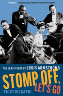 Stomp Off, Let's Go : The Early Years of Louis Armstrong-9780197614488