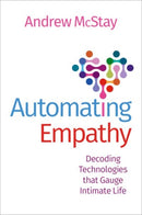 Automating Empathy : Decoding Technologies that Gauge Intimate Life-9780197615553