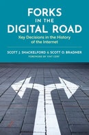 Forks in the Digital Road : Key Decisions in the History of the Internet-9780197617779
