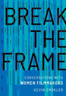 Break the Frame : Conversations with Women Filmmakers-9780197619766
