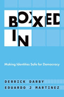 Boxed In : Making Identities Safe for Democracy-9780197620205