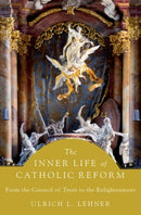 The Inner Life of Catholic Reform : From the Council of Trent to the Enlightenment-9780197620601