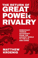 The Return of Great Power Rivalry : Democracy versus Autocracy from the Ancient World to the U.S. and China-9780197621233