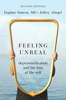 Feeling Unreal : Depersonalization and the Loss of the Self-9780197622445