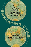 Embracing Exile : The Case for Jewish Diaspora-9780197623541