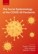The Social Epidemiology of the COVID-19 Pandemic-9780197625224