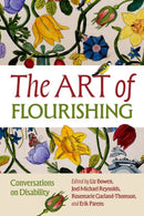 The Art of Flourishing : Conversations on Disability-9780197625712