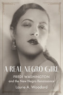 A Real Negro Girl : Fredi Washington and the New Negro Renaissance-9780197626214