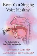 Keep Your Singing Voice Healthy! : The Doctor's Guide to Vocal Vitality and Longevity-9780197629673