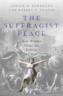 The Suffragist Peace : How Women Shape the Politics of War-9780197629758