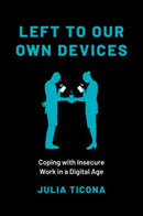 Left to Our Own Devices : Coping with Insecure Work in a Digital Age-9780197631003