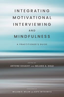 Integrating Motivational Interviewing and Mindfulness : A Practitioner's Guide-9780197631010